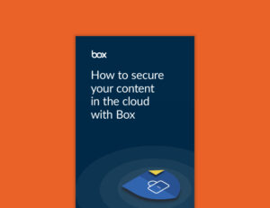 How to Secure Your Content in the Cloud with Box