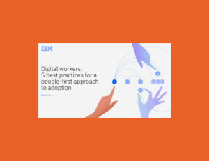 Digital Workers: 5 Best Practices for a People-First Approach to Adoption