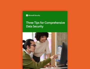Three Tips for Comprehensive Data Security