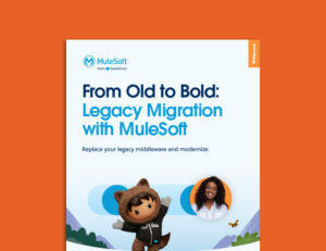 From Old to Bold: Legacy Migration with MuleSoft
