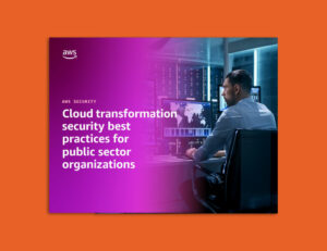 Cloud Transformation Security Best Practices for Public Sector Organizations
